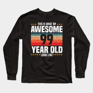 This is What An Awesome 99 Year Old Looks LIke, 99th Birthday Long Sleeve T-Shirt